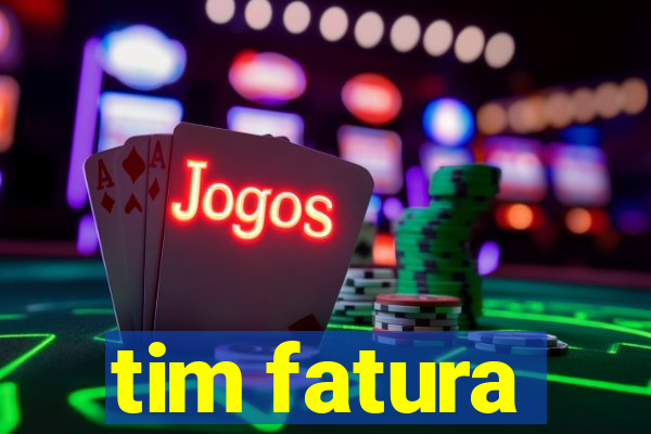 tim fatura